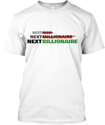 T-Shirt "Next Billionaire" Made in USA Taglia dalla S alla 5XL