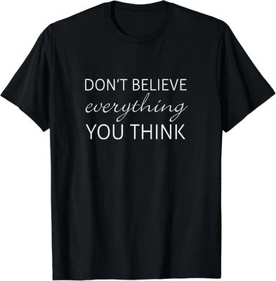 Glaub Nicht Alles Was Du Denkst T-Shirt Tee Geschenk Unisex T-Shirt