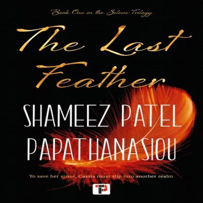 The Last Feather by Shameez Patel Papathanasiou Paperback Book 9781787587083