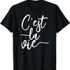 C'est La Vie French Saying Such Is Life T-Shirt T-Shirt