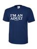 Unisexs Funny IM An Adult Graphic TShirt Casual Humor Crew Neck Tee Gift Top