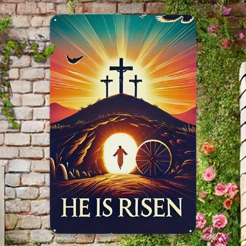 He Has Risen Easter Metal Sign x Durable Tin Plate for Spring Summer Parents Day Halloween Decor