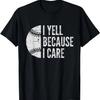Lustige Baseball-Fan-Humor Ich schreie, weil es mir wichtig ist Baseball-Väter T-Shirt