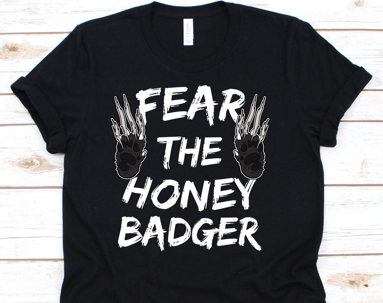 Fear The Honey Badger Shirt, Ratel, Mustelid, Mellivora Gift, Honey Badger, Honey Badger Shirt, Badger Shirt, Badger 4XL