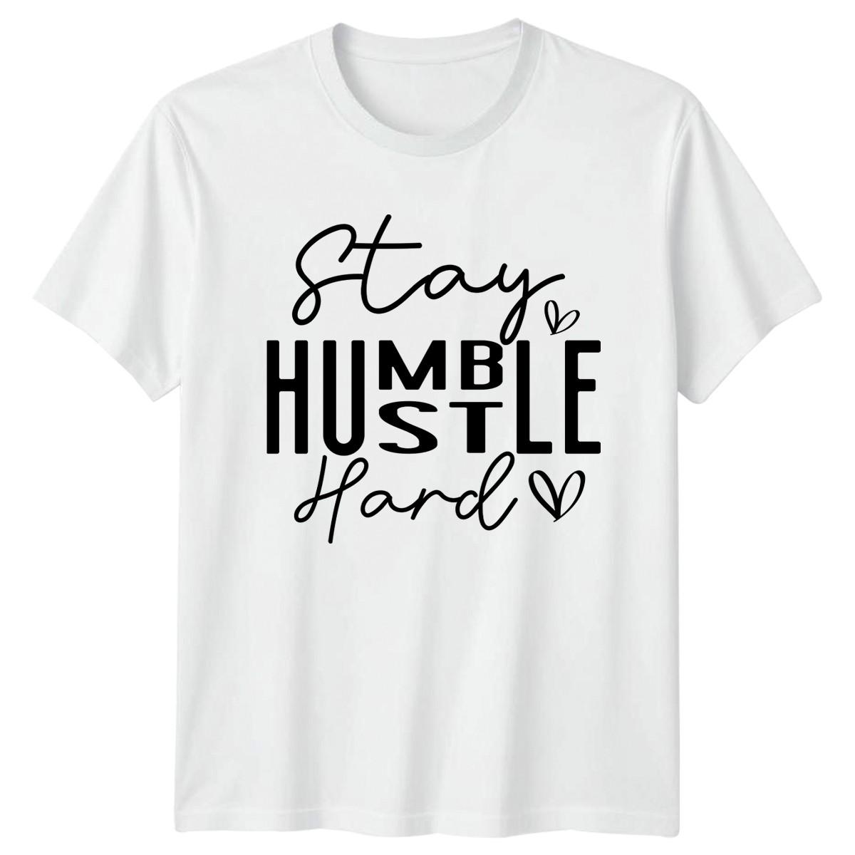Stay Humble Hustle Hard T-Shirt Entrepreneur Motivation Gift For Him And Her L