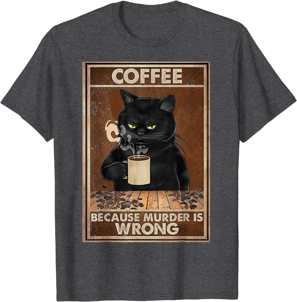 Coffee Because Murder Is Wrong Black Cat Drinks Coffee Funny T-Shirt Oversized Hip Hop T Shirt Cotton Tops Tees for Men Leisure