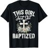 This Girl Just Got Baptized Baptism Church Catholic Bible T-Shirt