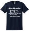 May Birthday 2020 T-Shirt Funny Isolation Quarantine Mens Womens Tee-