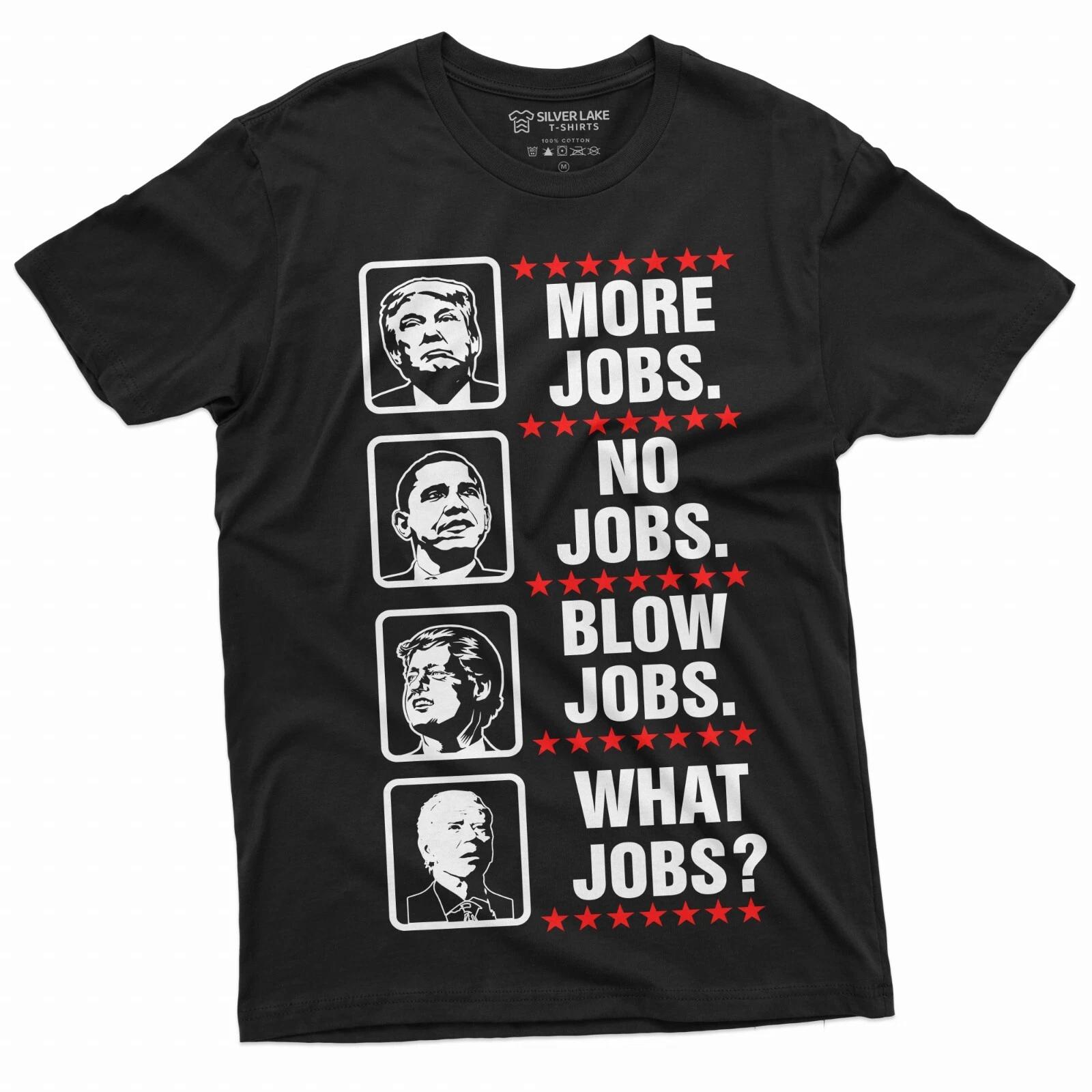Mens Funny Anti Biden Shirt What Jobs Trump Conservative 2024 Republican Tee XXXL