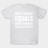 Unisex Fashion TShirt White Silence Equals White Consent Print TShirt Plus Size S-5XL T-Shirt 100%Cotton Tops O Neck Short Sleeve Tees