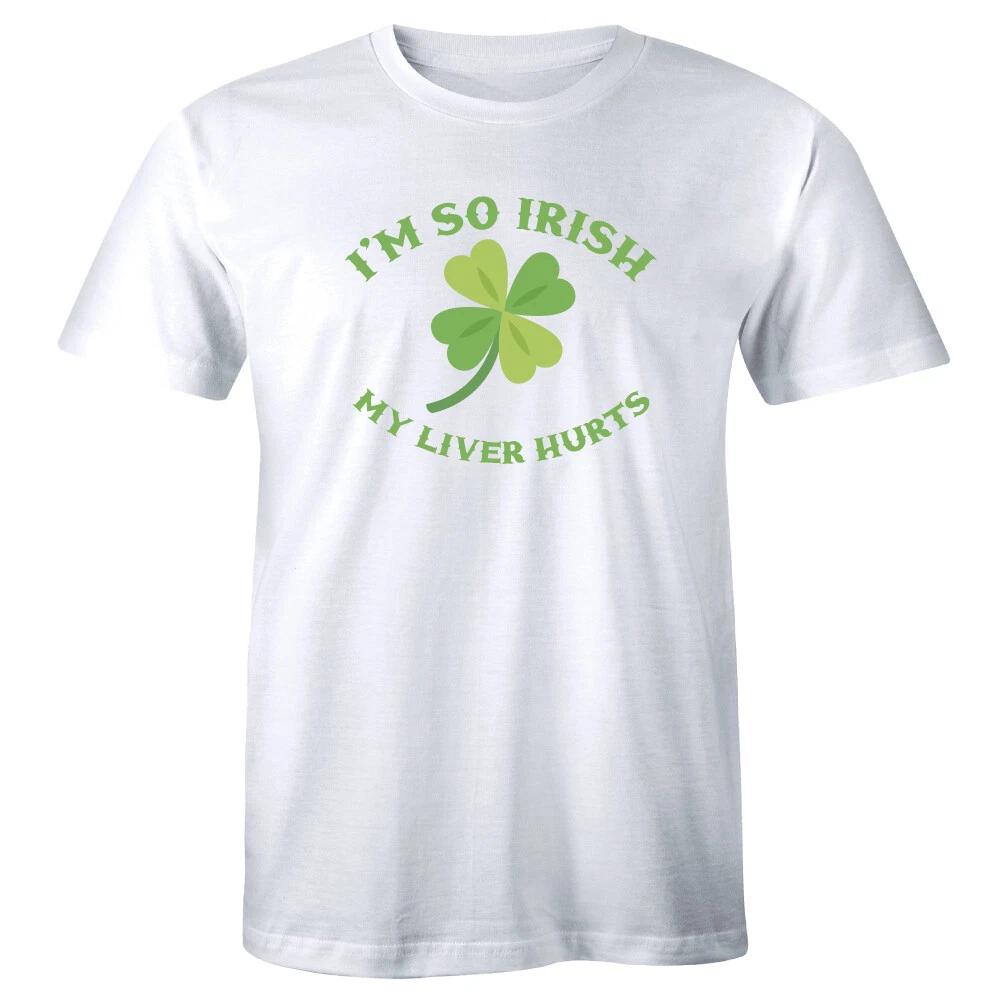 

I m So Irish My Liver Hurts Men s Tee Funny St. Patrick s Day Celebration Shirt S