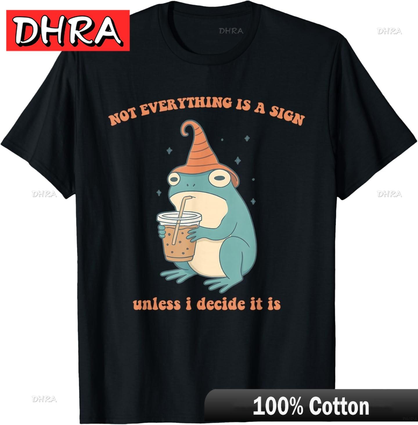 

Not Everything Is A Sign Unless I Decide It Is Frog Design TShirt Shirts Punk Cool Retro Tshirts Clothing for Gym Shirts Girls 4XL
