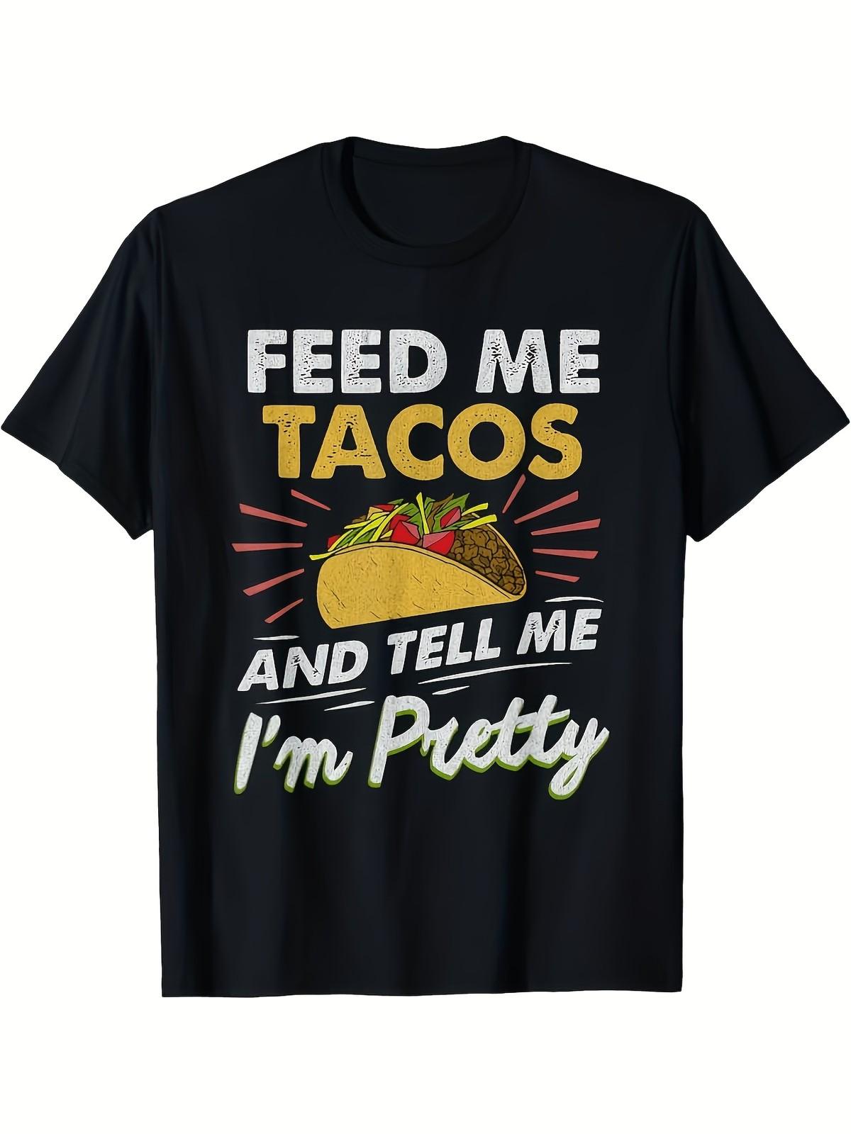 Men s Funny Feed Me Tacos & Tell Me I m Pretty Graphic T-Shirt - Streetwear Ca S разноцветный