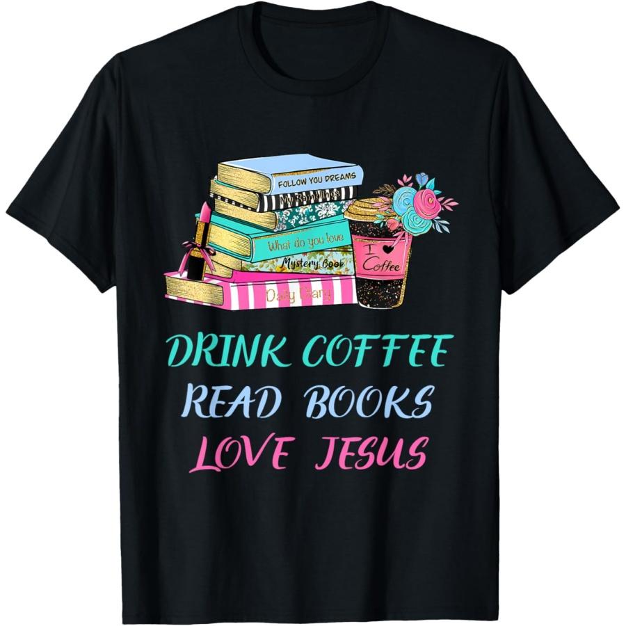 

Drink Coffee Read Books Love Jesus Christian Religious God T-Shirt XXXXXL чорний