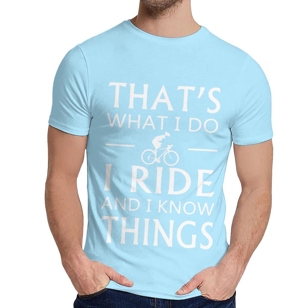 Natural Cotton What I Do I Ride And I Know Things T Shirt Men Harajuku Quality