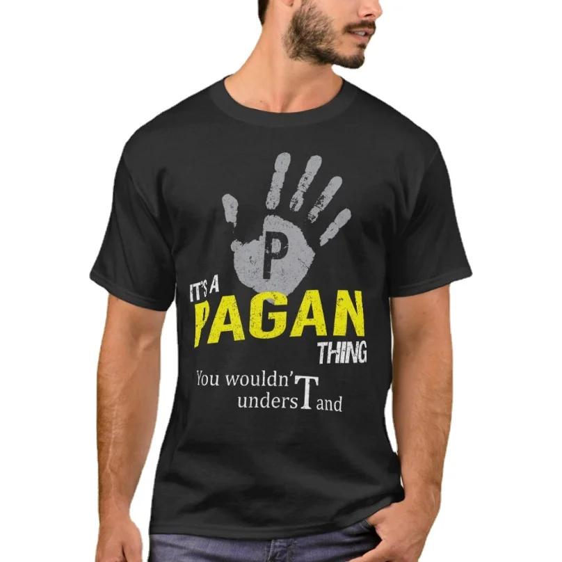 

It s A Pagan Thing You Wouldn t Understand T-Shirt 100% Cotton O-Neck Summer Short Sleeve Casual Mens T-shirt Size S-3XL - Me... S разноцветный