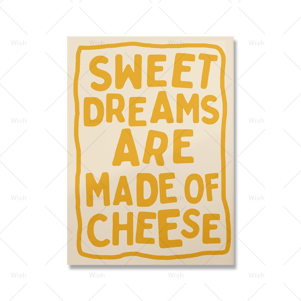 

Sweet Dreams Are Made Of Cheese Motivational Quotes Funny Color Wall Art Canvas Painting Posters For Kitchen Room Home Decor 21x30cm No Framed