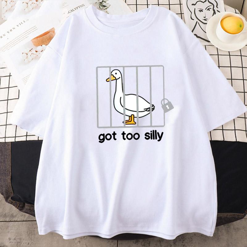 Silly Goose T Shirts Got Too Silly T-Shirt Summer Short Sleeve Men Women Fashion Print Tshirt High Quality Loose Breathable Tees