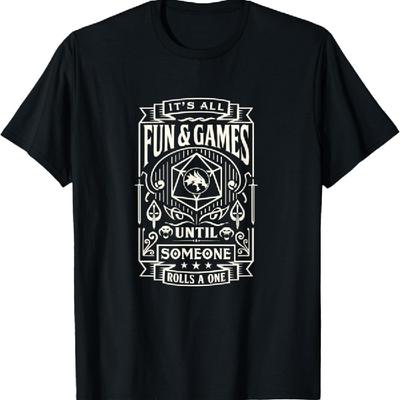 Zábavný hráč stolních RPG, všechno je zábava a hry, dokud tričko T-Shirt