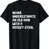 Never Underestimate An Old Man With A Hockey Stick T-Shirt