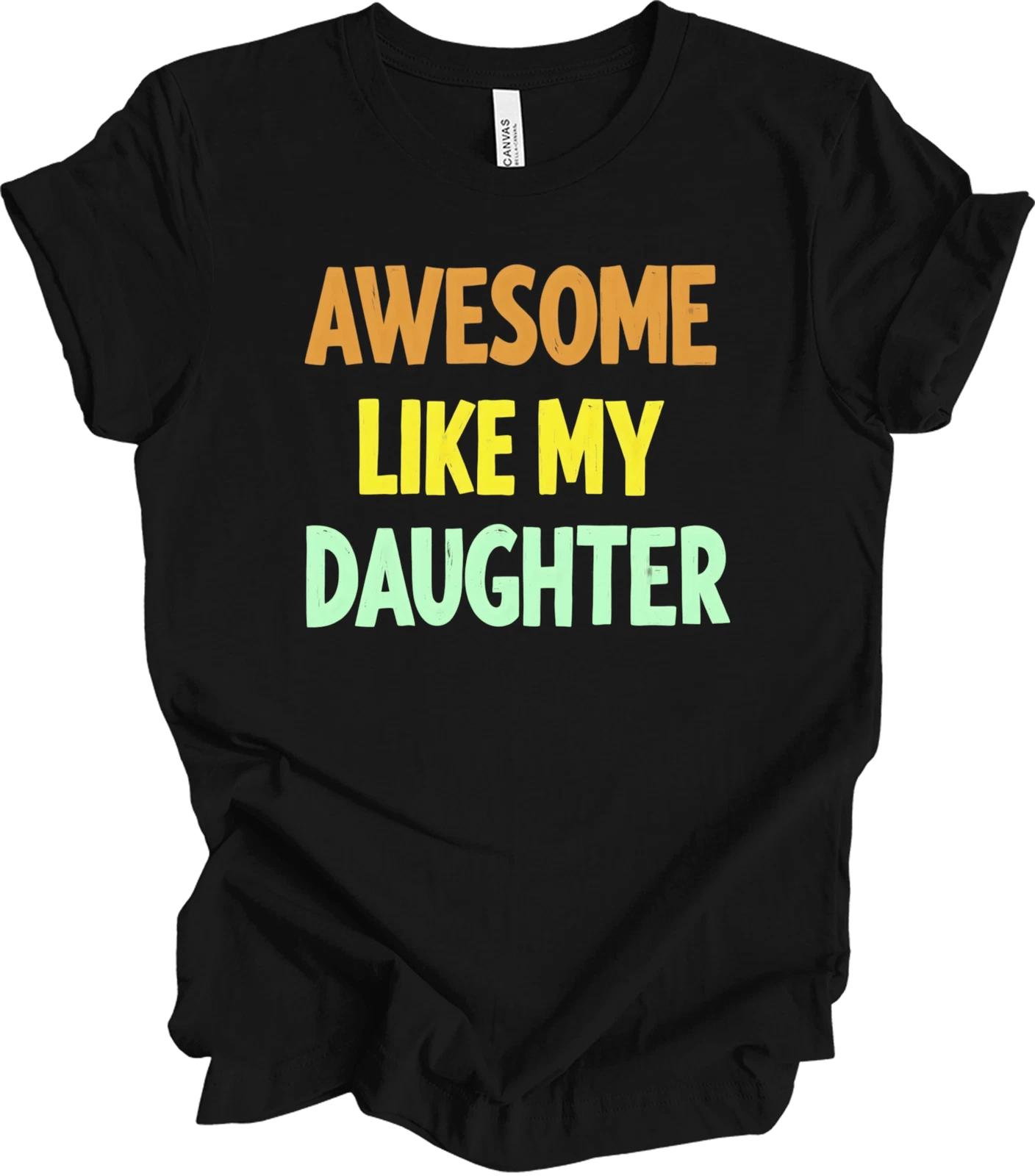 

Bold Colorful Graphic Design | Awesome Like My Daughter Typography Art T shirt 2XL