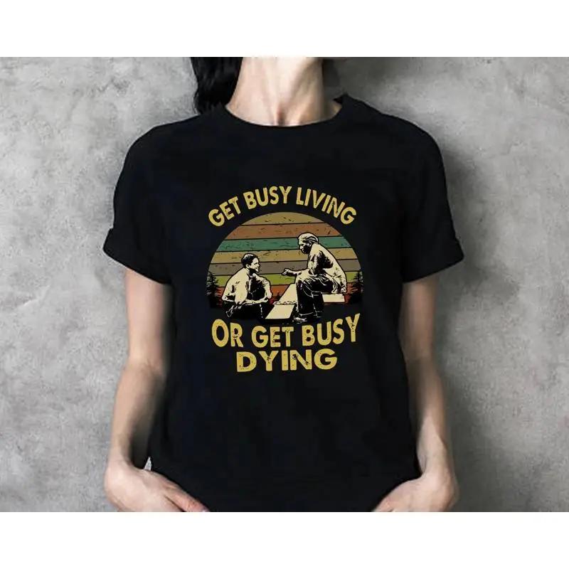 Vintage Shawshank Redemption Get Busy Living Or Get Busy Dying Quote TShirt