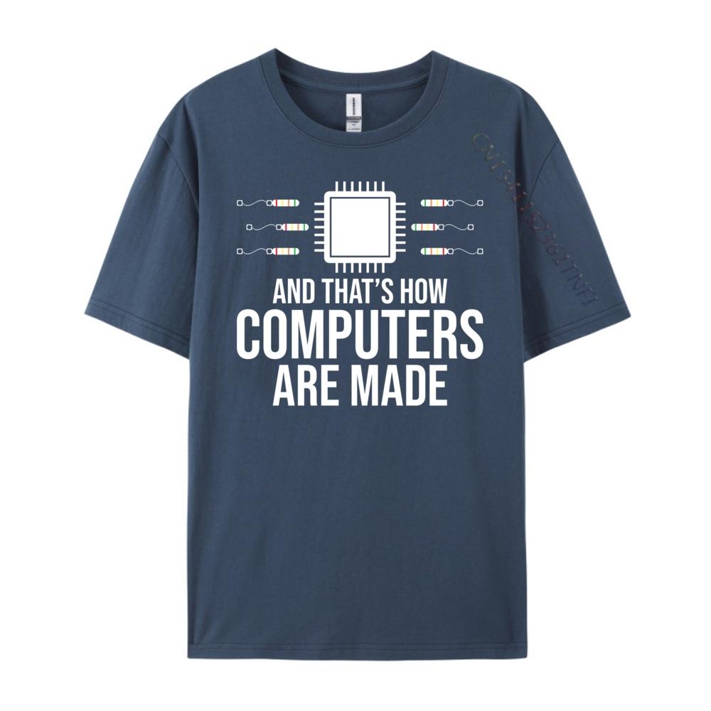 

Computer Science And That Is How Computers Are Made Cotton Graphic Tees T Shirt Men HOLIDAYS Tees Harajuku 3XL