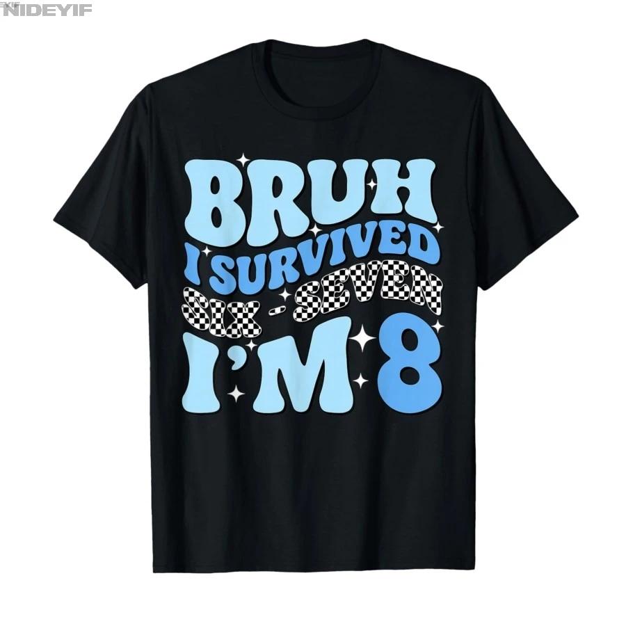 8th Birthday Boy Outfit Im 8 Year Old Six Seven Bruh 6 7 Tshirt For Men Women 100 Cotton T Shirts Short Sleeve Tops 04061 S