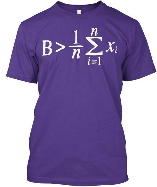 

Be Greater Than Average Math B1n N Xi I1 TTshirt Made in the USA Size S to 5XL L