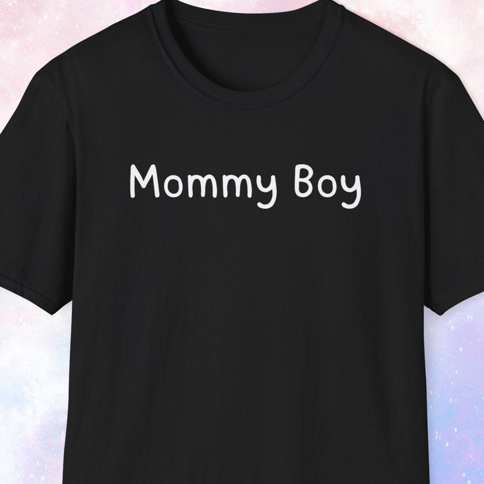 Mommy Boy Shirt, Mama Boy, Momma s Boy, I love mommy, I love my mother, Trauma, Mummy Boy, Over Dependence, Immature 4XL