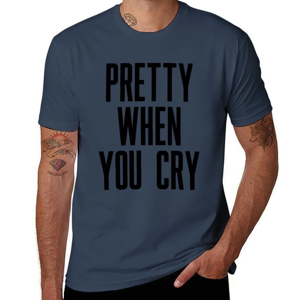 Pretty When You Cry TShirt Man T Shirts for Men Casual T Shirts for Man Graphic Funny TShirt
