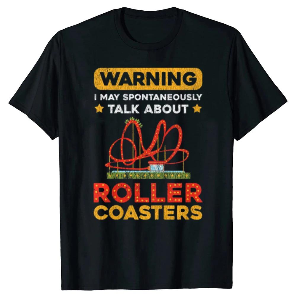 Warning I May Spontaneously Talk About Roller Coasters Graphic TShirt Unisexs Cotton Short Sleeve Tee S