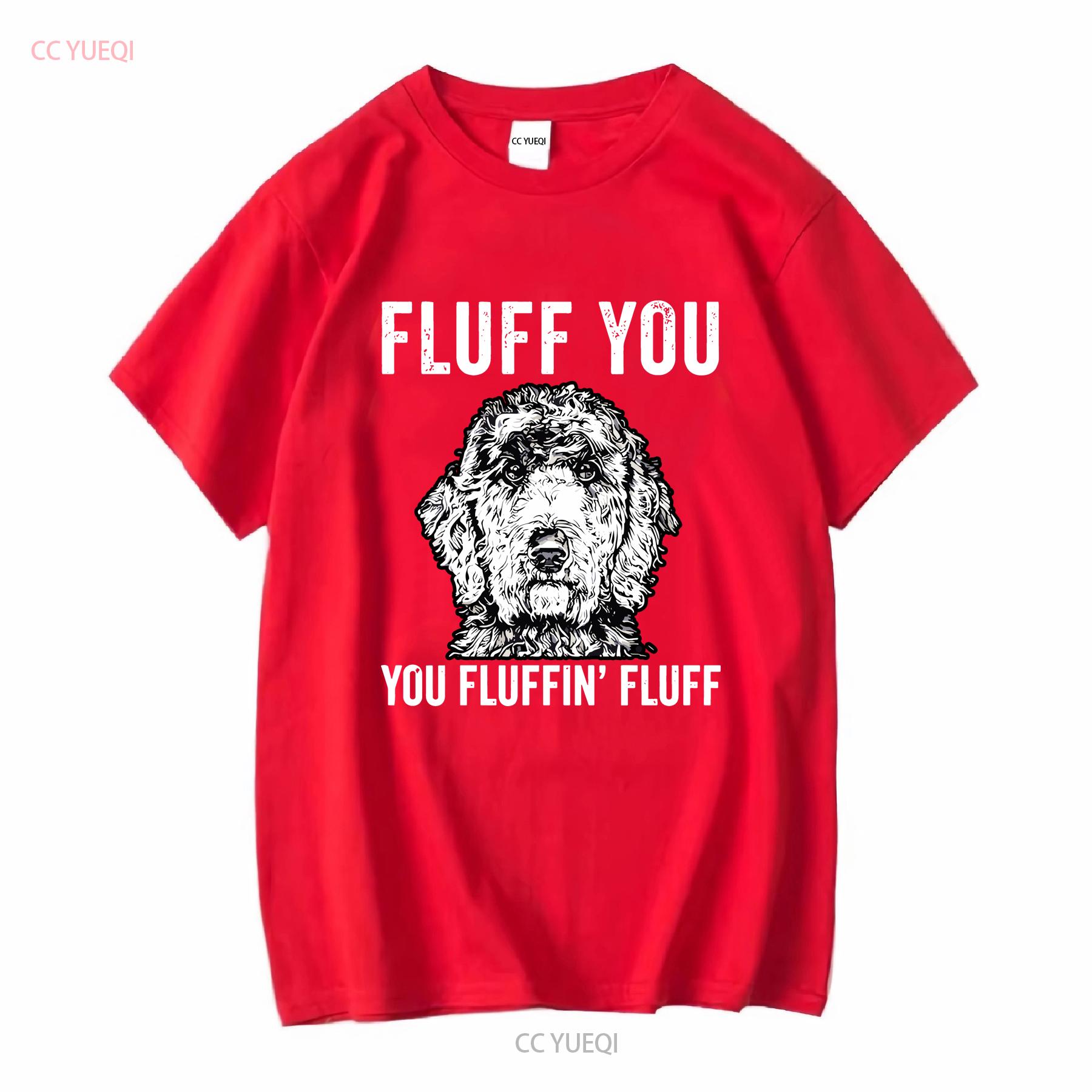 Fluff You Fluffin T Shirt Goldendoodle Mom Doodle Mama SweaT Labradoodle Dad s Funny Dog Pun Tank long or short sleeves S
