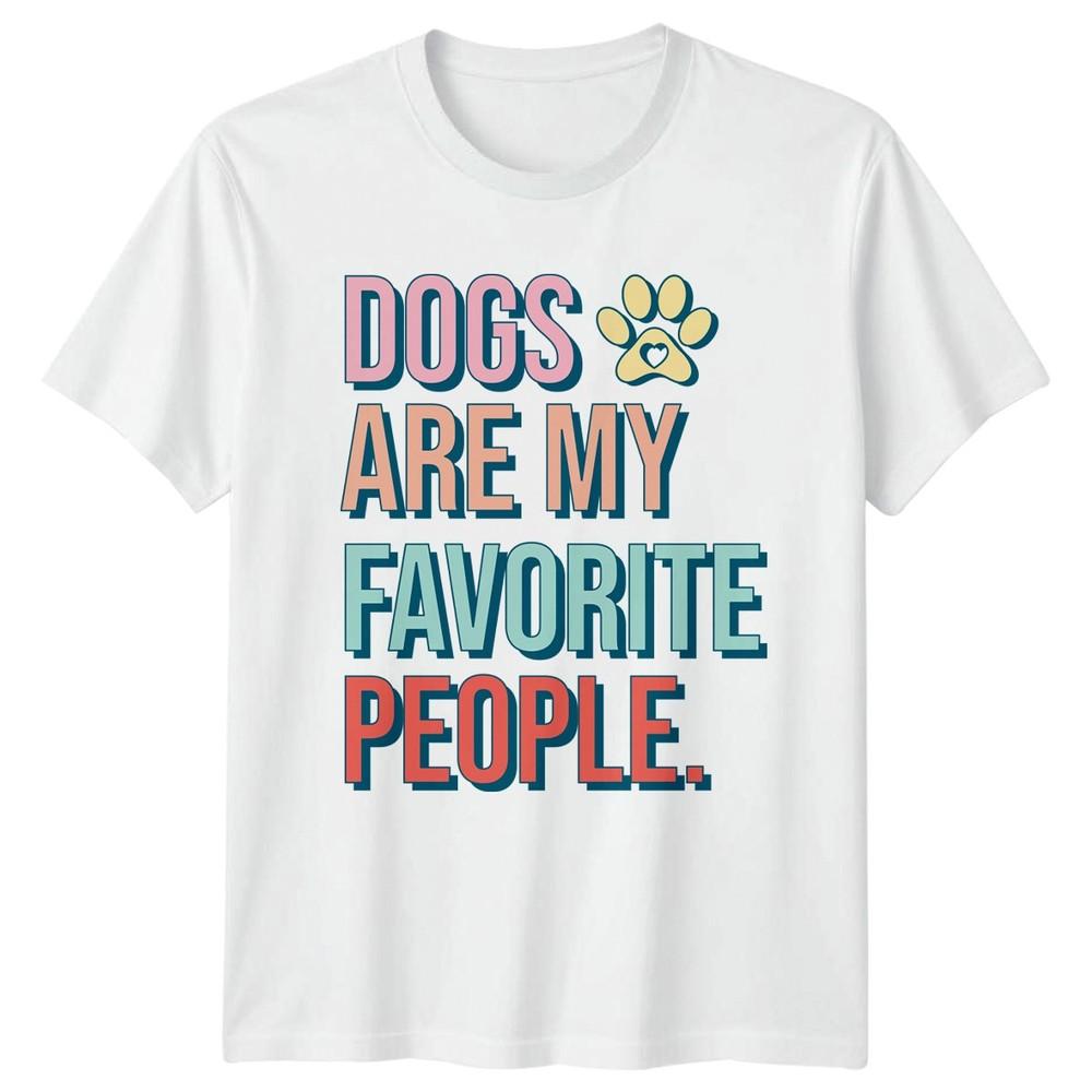 Dogs Are My Favorite People Unisexs TShirt Dog Lover Pet Gift For Her S