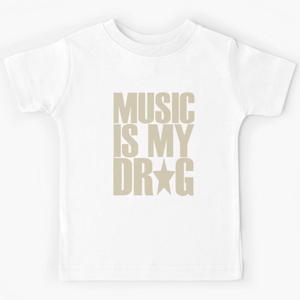 Music is my drug Kids T-Shirt 130