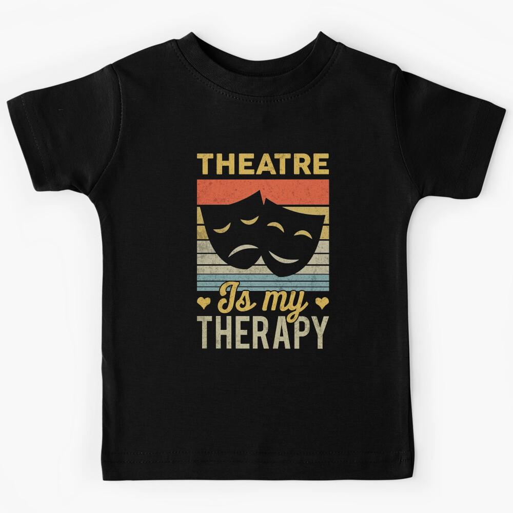 Theatre Is My Therapy Kids T-Shirt 170