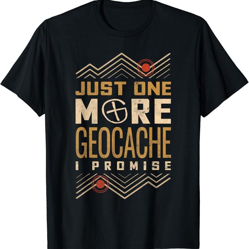 Just One More Geocache I Promise T Shirt S