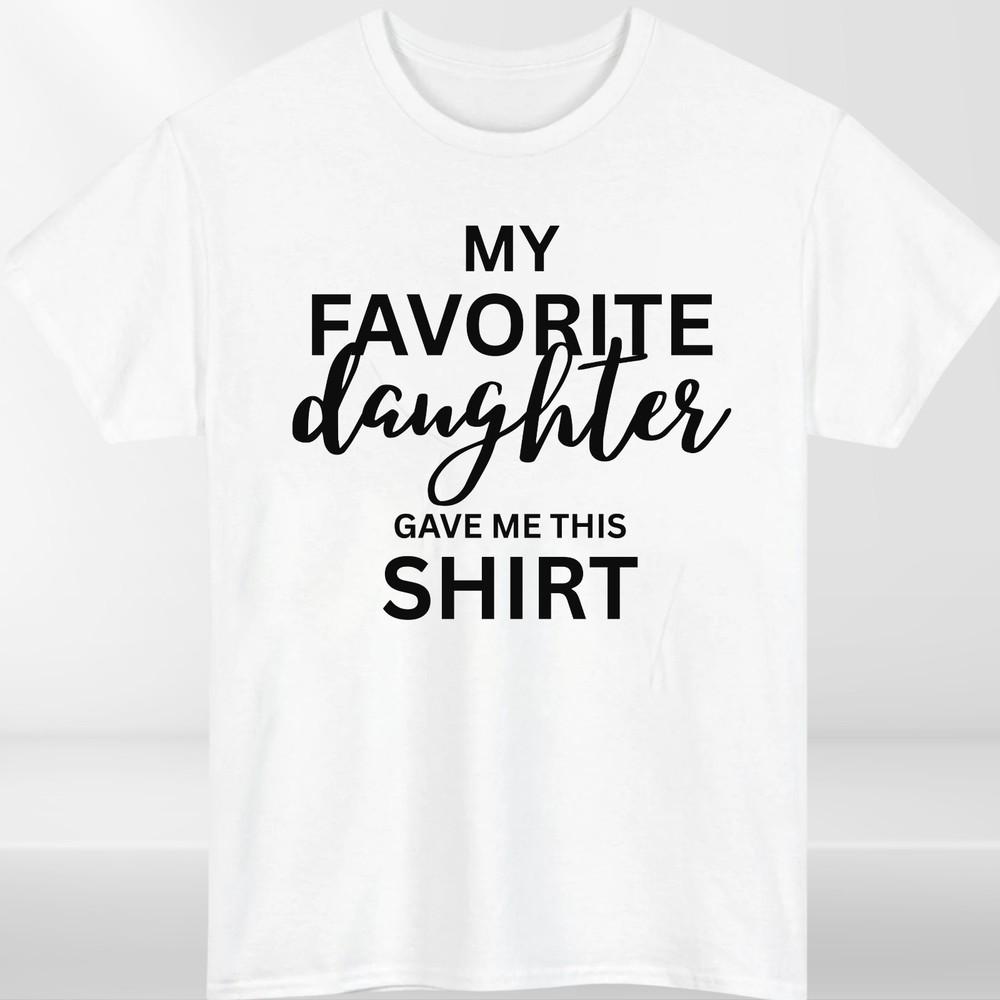 My Favorite Daughter T Shirt Funny Family Gift Unisex Cotton Tee Top Birthday