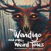 The Wendigo and Other Weird Tales by Algernon Blackwood Paperback Book 9781840229004