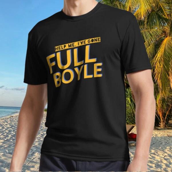 

I Have Gone Full Boyle Funny Quote Sitcom TV Active T-Shirt Funny Size S to 5XL S