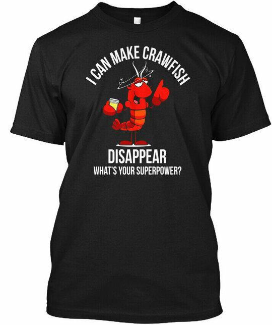 CrawfishI-can-make Crawfish-disappear Funny I T-Shirt XXXXL