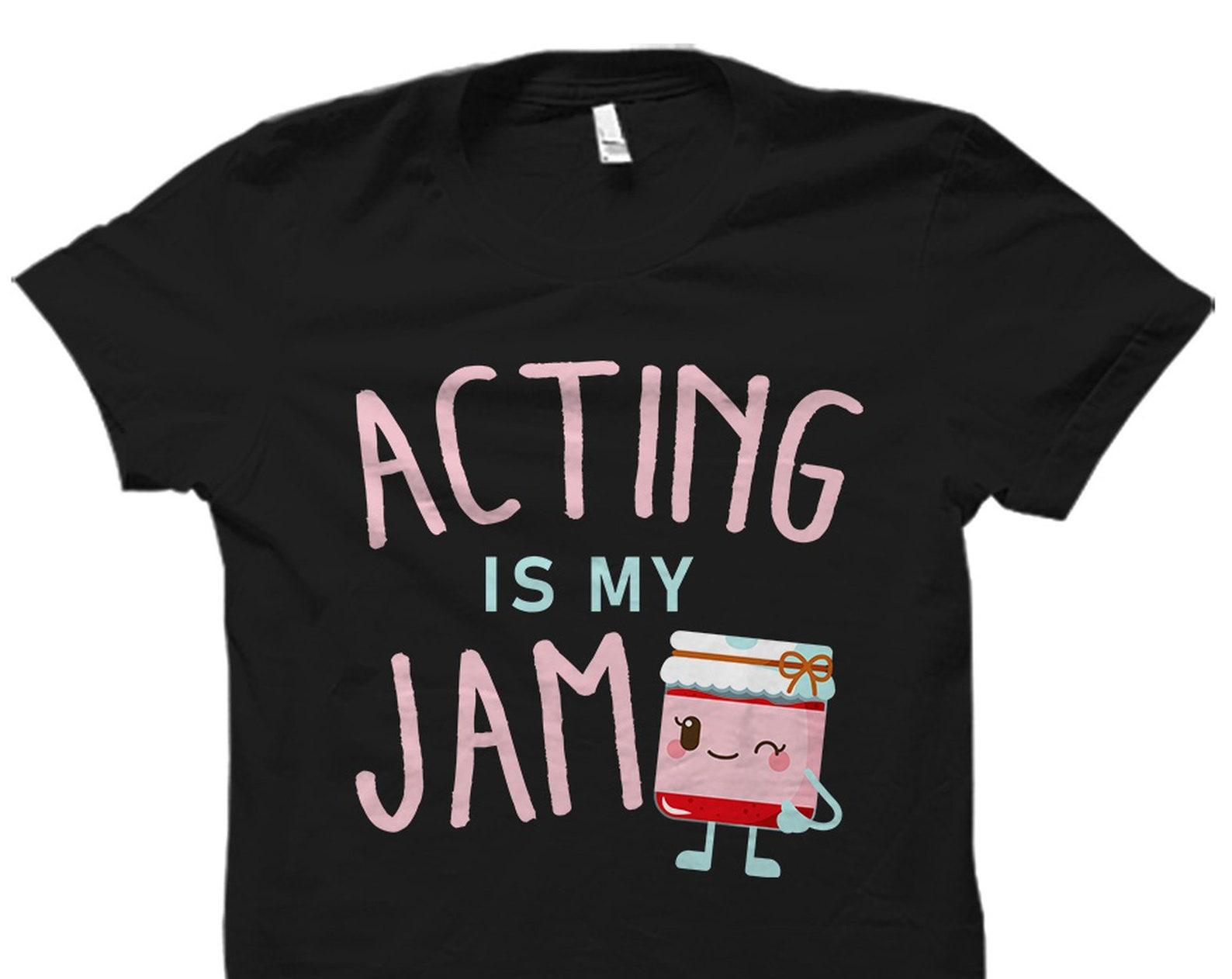 Theater Actress Gift. Theater Actor Gift. Theater Actor Shirt. Acting School Shirt. Theater Actress Shirt. Acting Is My Jam #OS2349 2XL