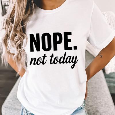 Roliga Nope Not Today Bokstavstryck T-shirts Dam Sommar Vardagliga Kortärmade T-shirts Rundhals Toppar