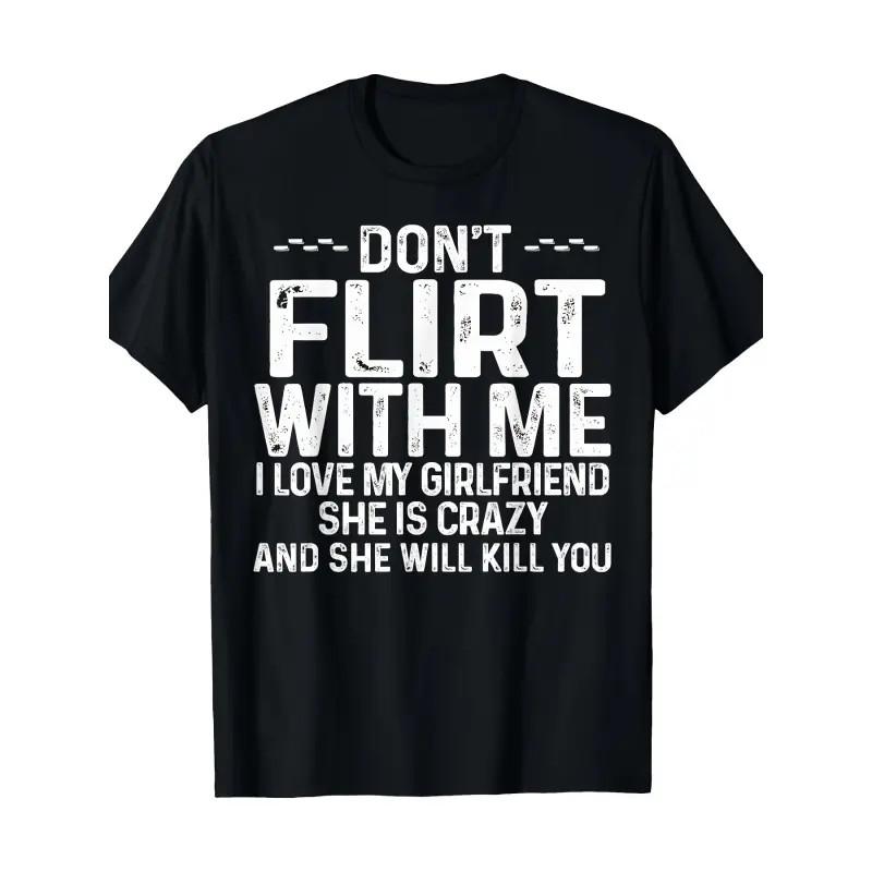 Funny Crazy Girlfriend Graphic T-Shirt Don t Flirt with Me I Love My Girlfriend S