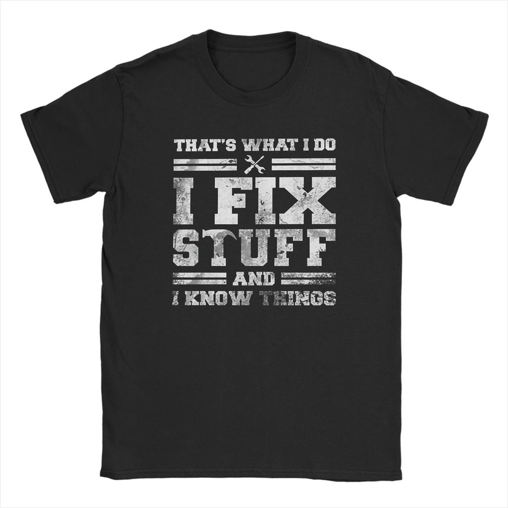 That's What I Do I Fix Stuff and I Know Things T Shirt Beach 100% Cotton T Shirts For Couple Popular Print Tee Shirt Gift Idea