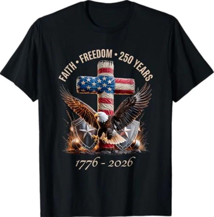 Faith Freedom 250 Years 250th Anniversary USA Independence T-Shirt S