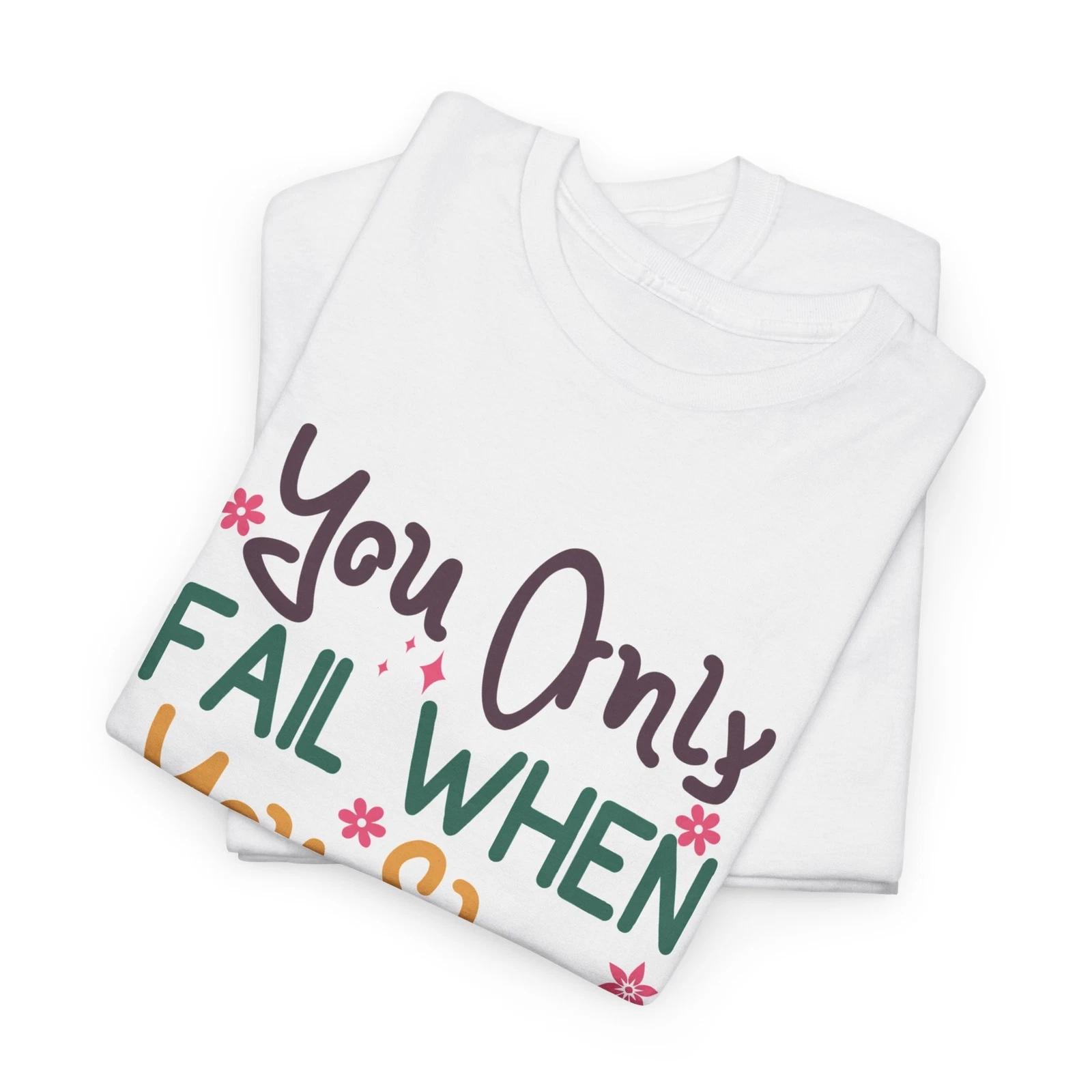 Laughter Guaranteed T-Shirt - Wear This Tee You Only Fail When You Stop Trying 3XL