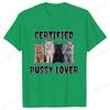 Funny CerTified Pussy Lover Meme Cat Graphic T Shirts Unisex Fashion Kawaii T-shirt Street Casual Vintage T-shirts for Men Women