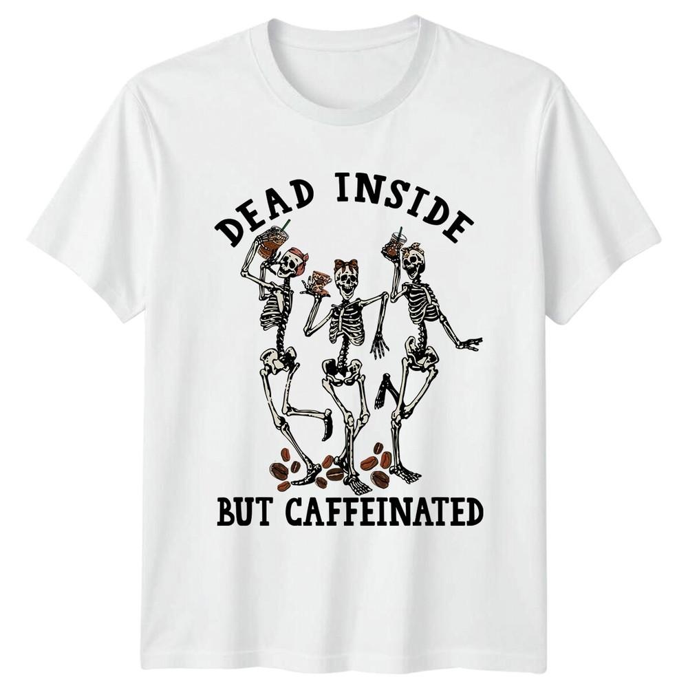 Dead Inside But Caffeinated Skeleton Coffee Lover Graphic TShirt S