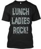 Lunch Ladies Rocks T-Shirt Made In the USA Size S To 5XL